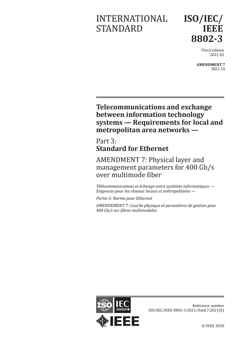 ISO/IEC/IEEE 8802-3:2021/Amd 7:2021 - Telecommunications and exchange between information technology systems — Requirements for local and metropolitan area networks — Part 3: Standard for Ethernet — Amendment 7: Physical layer and management parameters for 400 Gb/s over multimode fiber
Released:10/29/2021