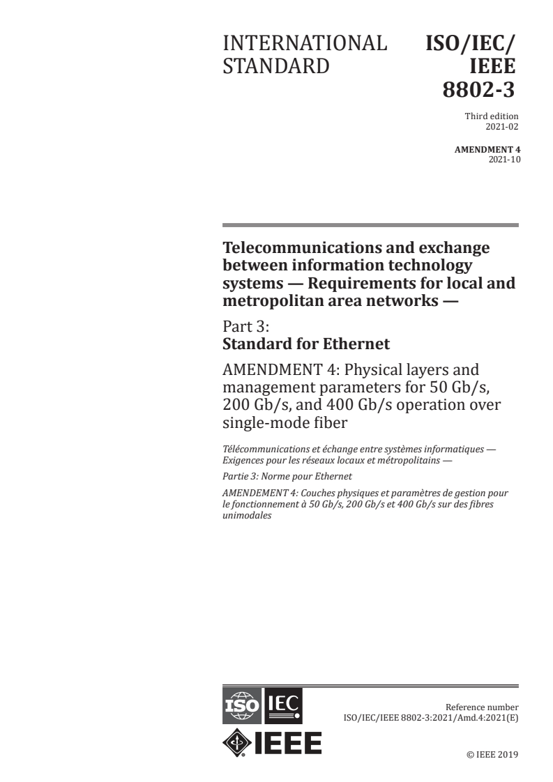 ISO/IEC/IEEE 8802-3:2021/Amd 4:2021 - Telecommunications and exchange between information technology systems — Requirements for local and metropolitan area networks — Part 3: Standard for Ethernet — Amendment 4: Physical layers and management parameters for 50 Gb/s, 200 Gb/s, and 400 Gb/s operation over single‐mode fiber
Released:10/29/2021