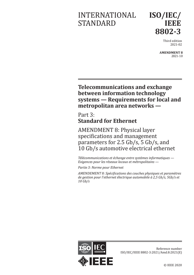 ISO/IEC/IEEE 8802-3:2021/Amd 8:2021 - Telecommunications and exchange between information technology systems — Requirements for local and metropolitan area networks — Part 3: Standard for Ethernet — Amendment 8: Physical layer specifications and management parameters for 2.5 Gb/s, 5 Gb/s, and 10 Gb/s automotive electrical ethernet
Released:10/29/2021