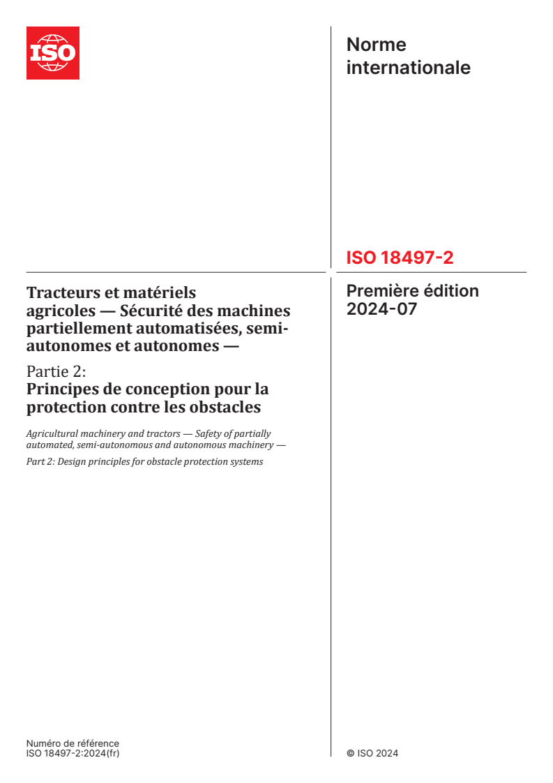 ISO 18497-2:2024 - Tracteurs et matériels agricoles — Sécurité des machines partiellement automatisées, semi-autonomes et autonomes — Partie 2: Principes de conception pour la protection contre les obstacles
Released:31. 07. 2024