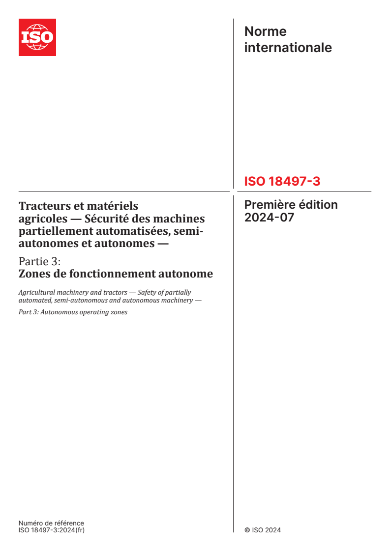 ISO 18497-3:2024 - Tracteurs et matériels agricoles — Sécurité des machines partiellement automatisées, semi-autonomes et autonomes — Partie 3: Zones de fonctionnement autonome
Released:31. 07. 2024