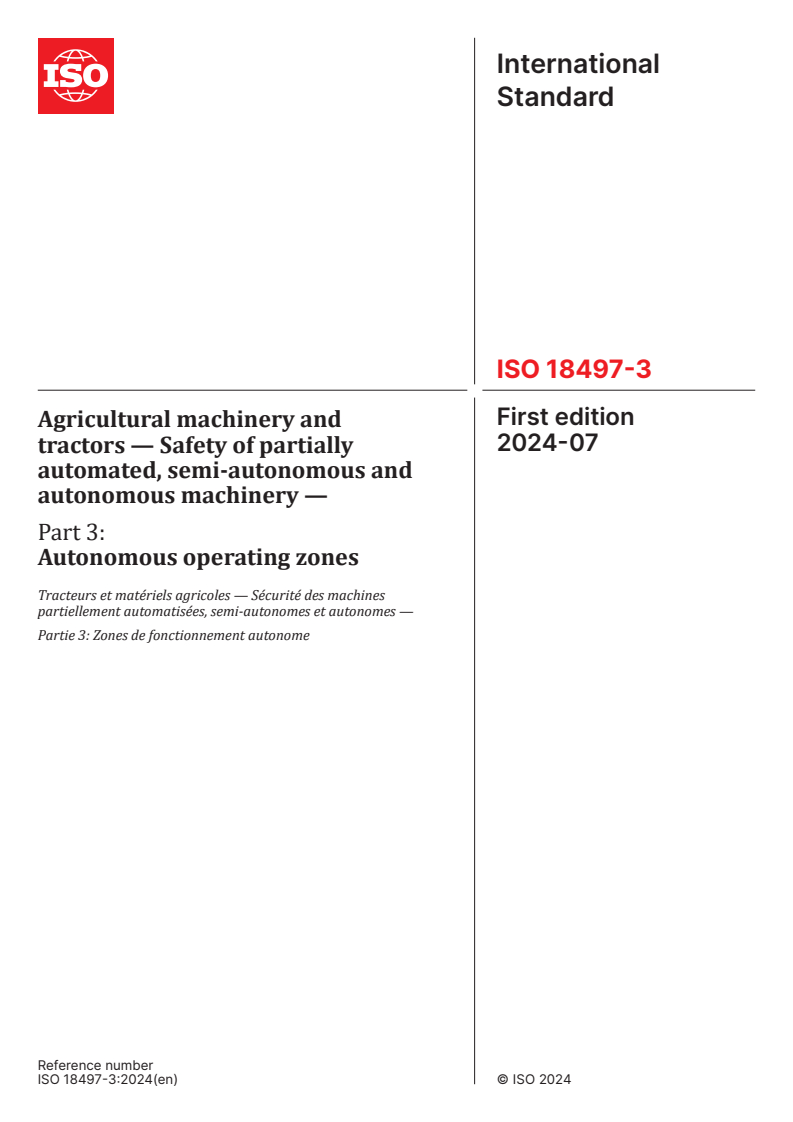 ISO 18497-3:2024 - Agricultural machinery and tractors — Safety of partially automated, semi-autonomous and autonomous machinery — Part 3: Autonomous operating zones
Released:31. 07. 2024