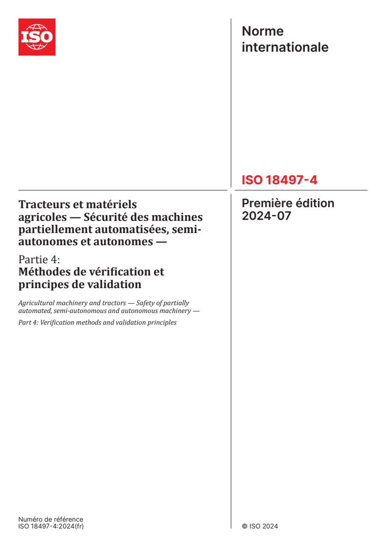 ISO 18497-4:2024 - Tracteurs et matériels agricoles — Sécurité des machines partiellement automatisées, semi-autonomes et autonomes — Partie 4: Méthodes de vérification et principes de validation
Released:31. 07. 2024