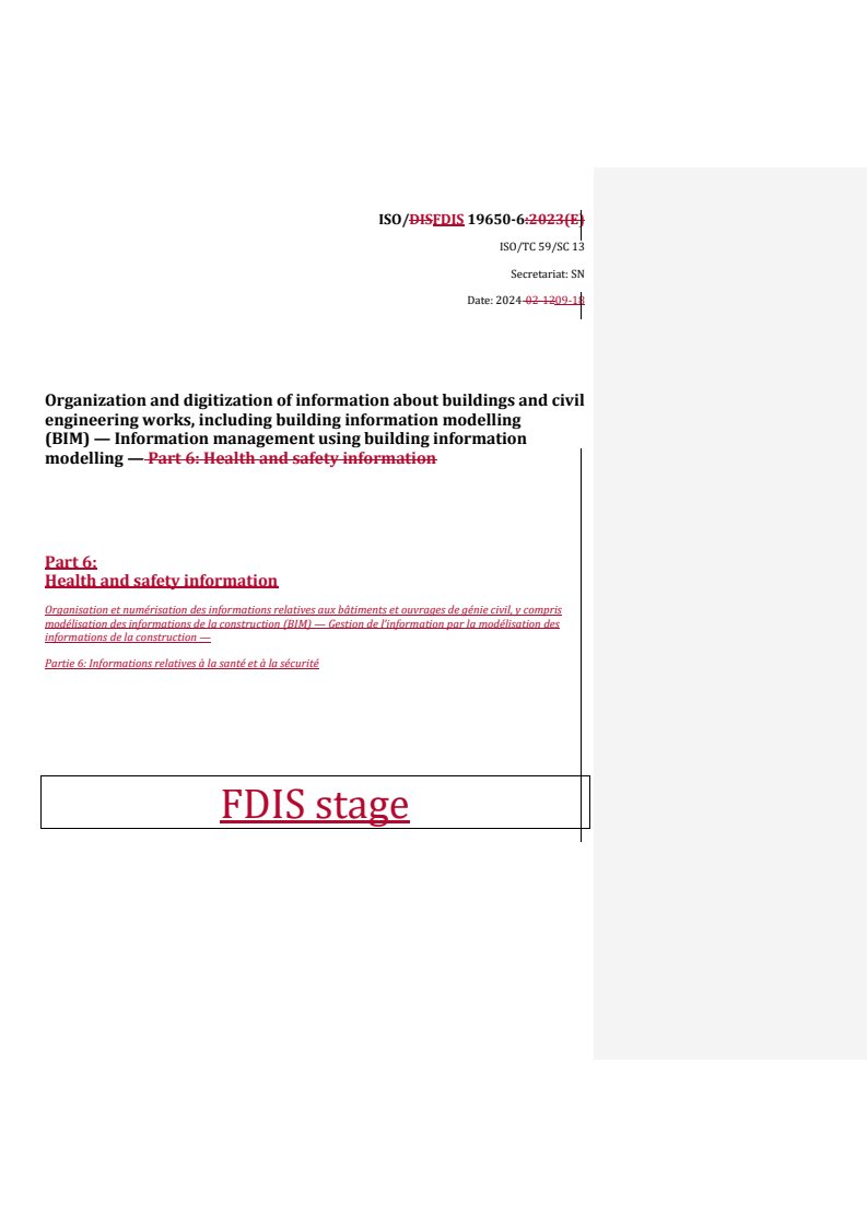 REDLINE ISO/FDIS 19650-6 - Organization and digitization of information about buildings and civil engineering works, including building information modelling (BIM) — Information management using building information modelling — Part 6: Health and safety information
Released:18. 09. 2024