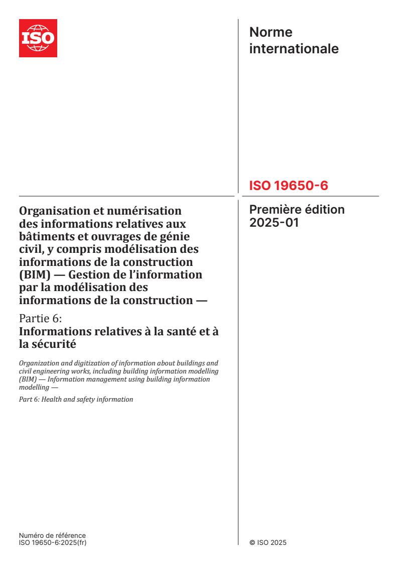 ISO 19650-6:2025 - Organisation et numérisation des informations relatives aux bâtiments et ouvrages de génie civil, y compris modélisation des informations de la construction (BIM) — Gestion de l’information par la modélisation des informations de la construction — Partie 6: Informations relatives à la santé et à la sécurité
Released:13. 01. 2025