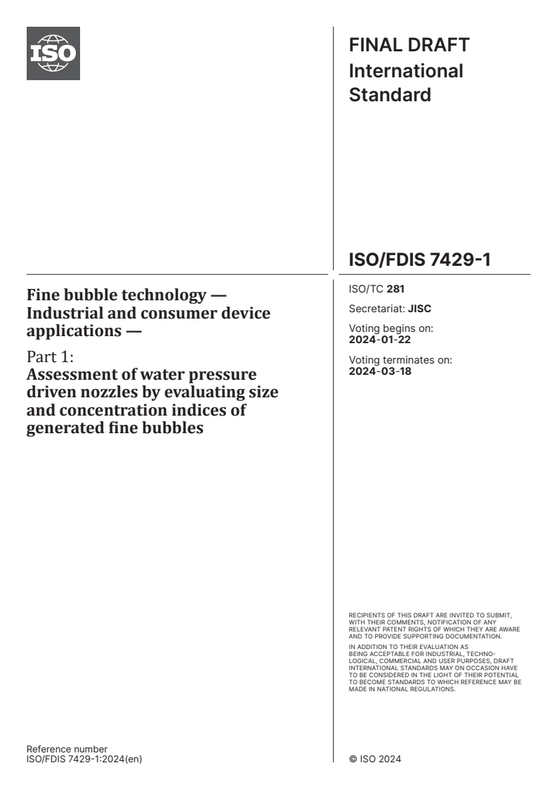 ISO/FDIS 7429-1 - Fine bubble technology — Industrial and consumer device applications — Part 1: Assessment of water pressure driven nozzles by evaluating size and concentration indices of generated fine bubbles
Released:8. 01. 2024