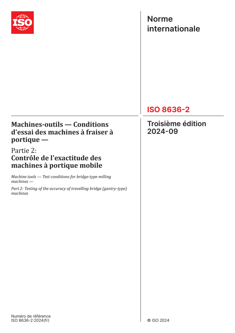 ISO 8636-2:2024 - Machines-outils — Conditions d'essai des machines à fraiser à portique — Partie 2: Contrôle de l'exactitude des machines à portique mobile
Released:4. 09. 2024