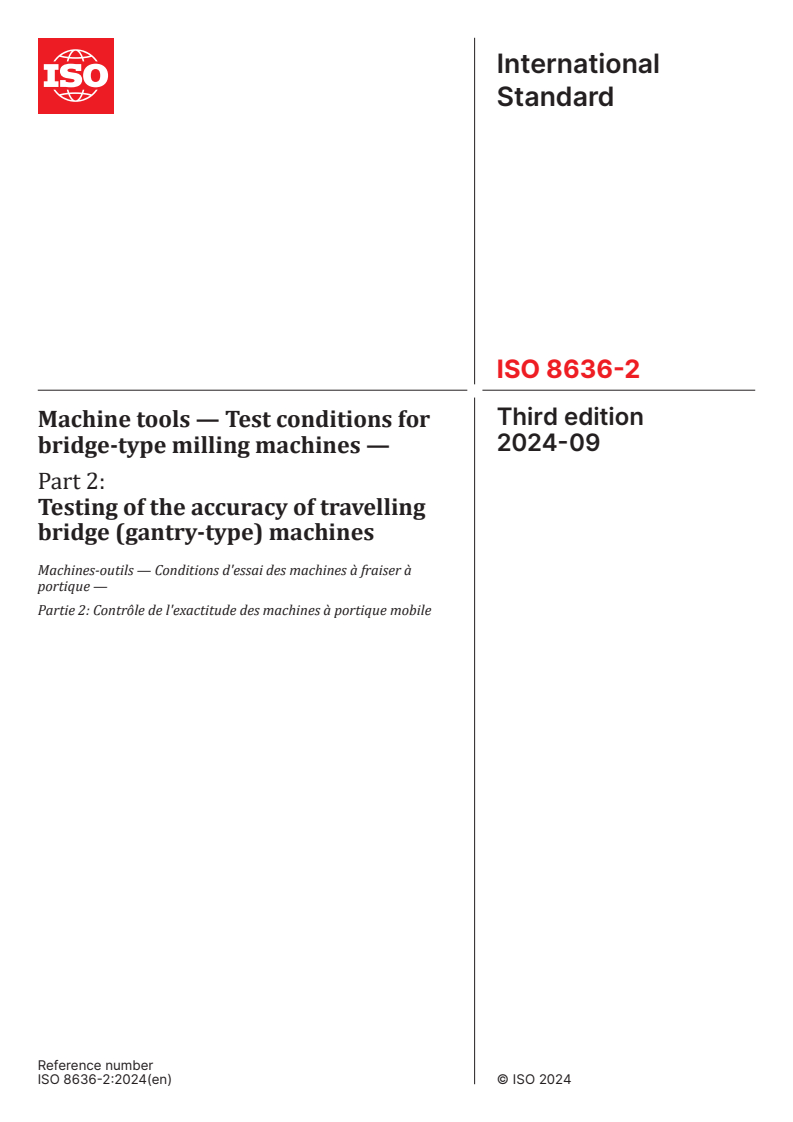 ISO 8636-2:2024 - Machine tools — Test conditions for bridge-type milling machines — Part 2: Testing of the accuracy of travelling bridge (gantry-type) machines
Released:4. 09. 2024