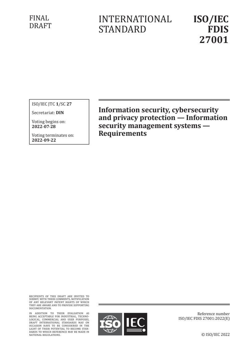 ISO/IEC FDIS 27001 - Information security, cybersecurity and privacy protection — Information security management systems — Requirements
Released:14. 07. 2022