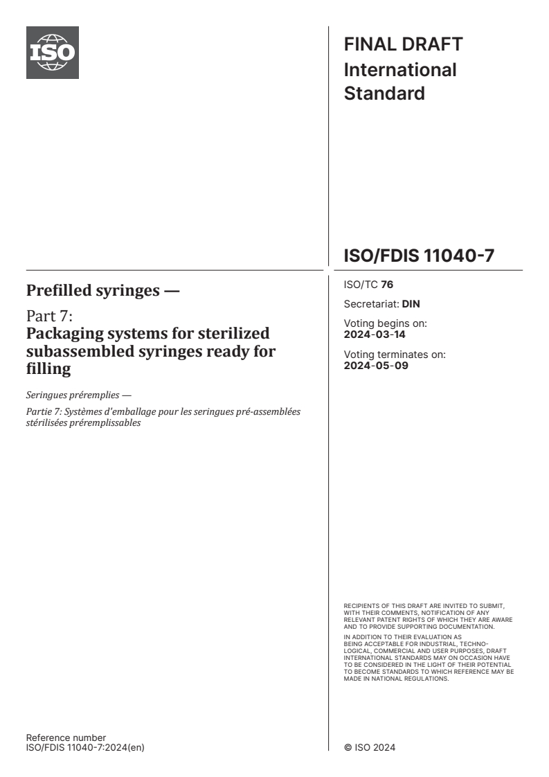 ISO/FDIS 11040-7 - Prefilled syringes — Part 7: Packaging systems for sterilized subassembled syringes ready for filling
Released:29. 02. 2024