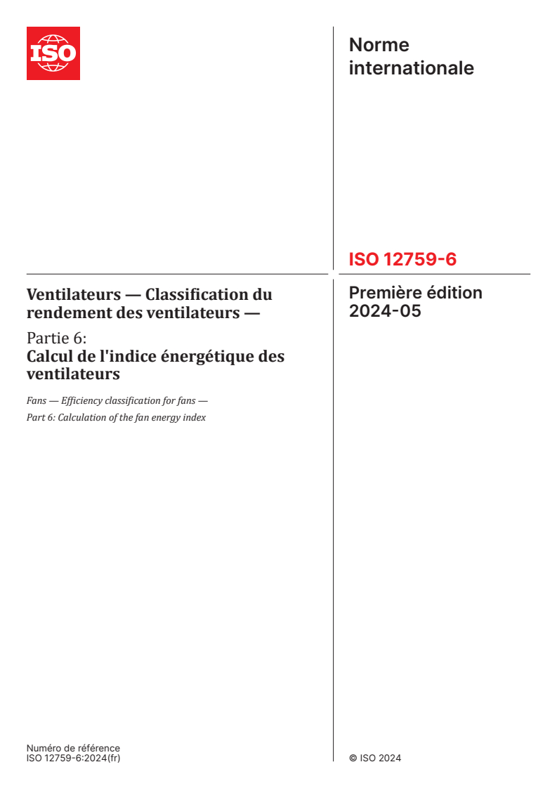 ISO 12759-6:2024 - Ventilateurs — Classification du rendement des ventilateurs — Partie 6: Calcul de l'indice énergétique des ventilateurs
Released:22. 05. 2024