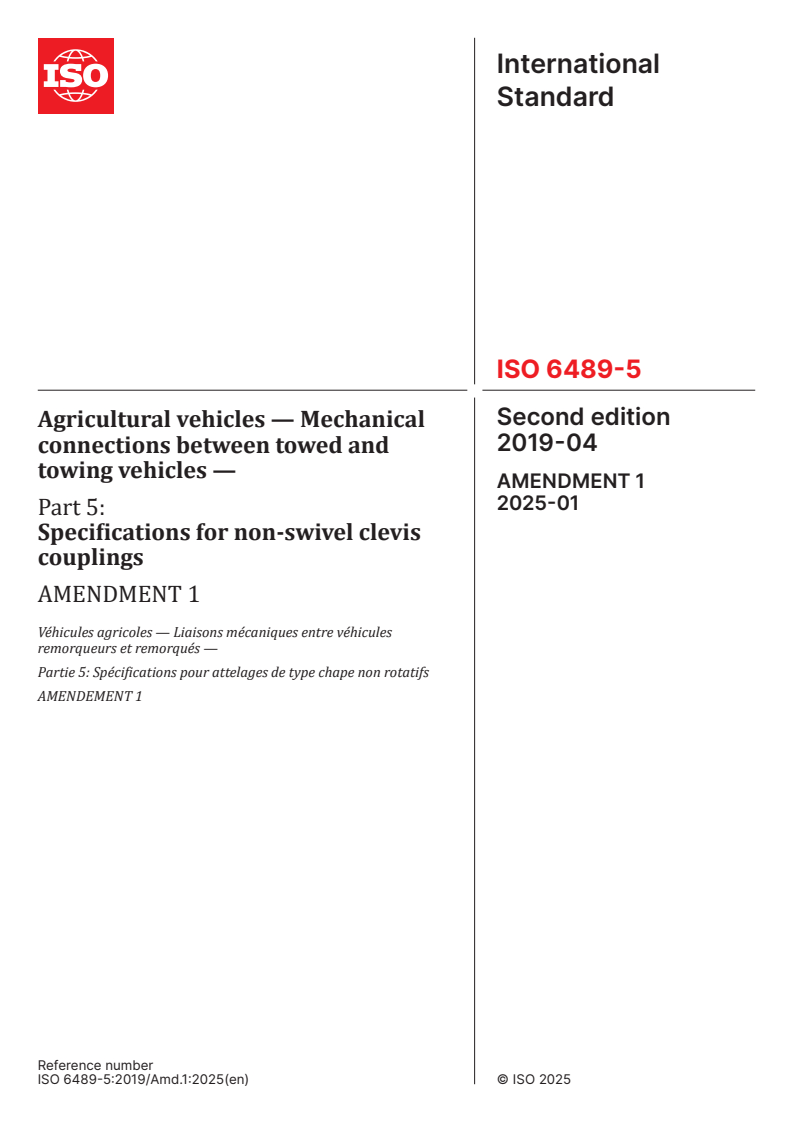 ISO 6489-5:2019/Amd 1:2025 - Agricultural vehicles — Mechanical connections between towed and towing vehicles — Part 5: Specifications for non-swivel clevis couplings — Amendment 1
Released:10. 01. 2025