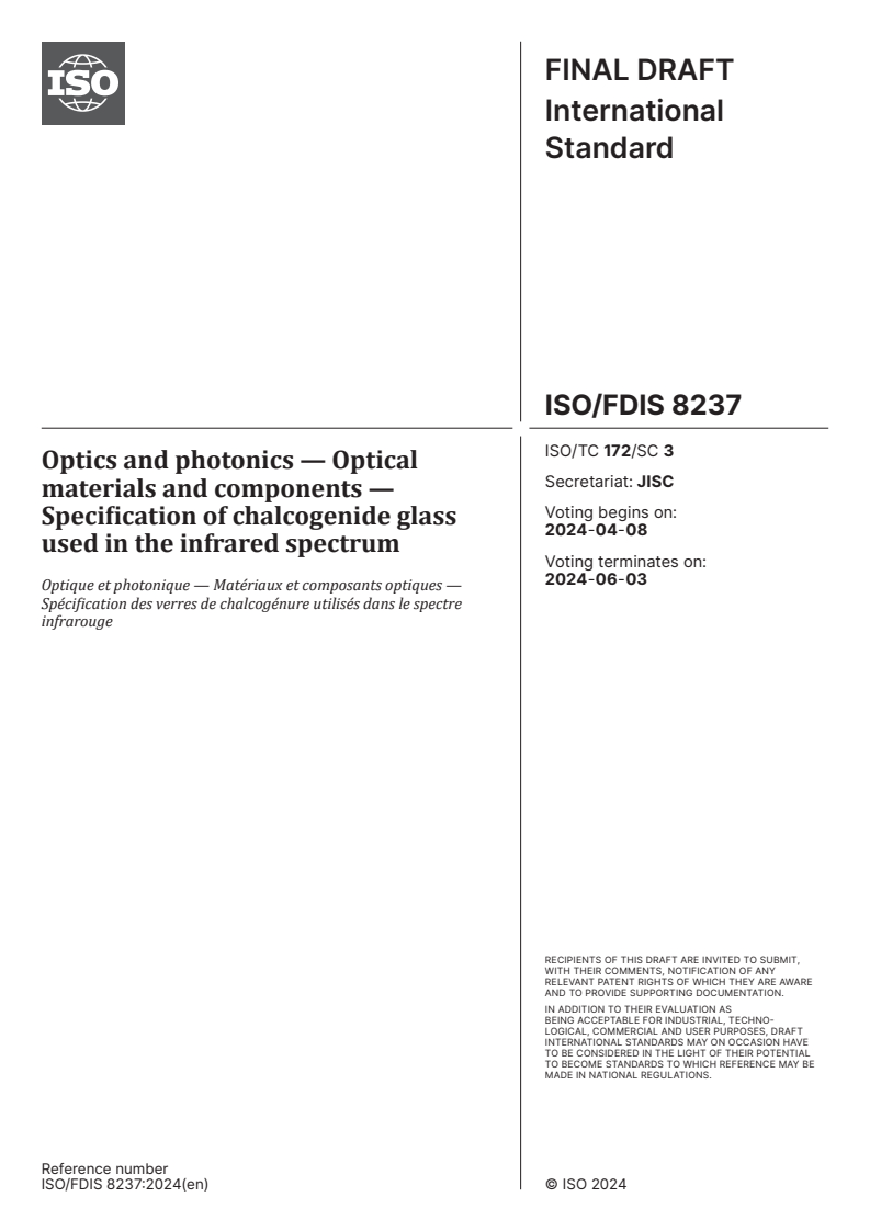 ISO/FDIS 8237 - Optics and photonics — Optical materials and components — Specification of chalcogenide glass used in the infrared spectrum
Released:25. 03. 2024