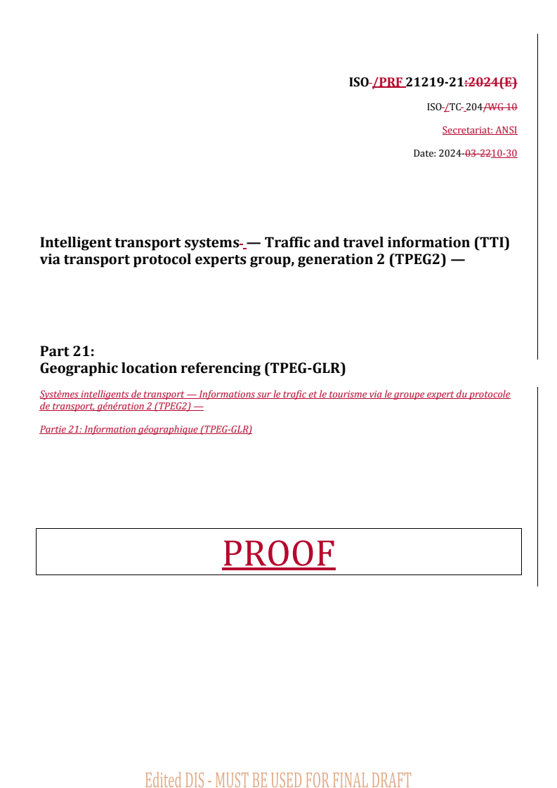 ISO 21219-21 REDLINE ISO 21219-21 - Intelligent transport systems — Traffic and travel information (TTI) via transport protocol experts group, generation 2 (TPEG2) — Part 21: Geographic location referencing (TPEG-GLR)
Released:10/31/2024