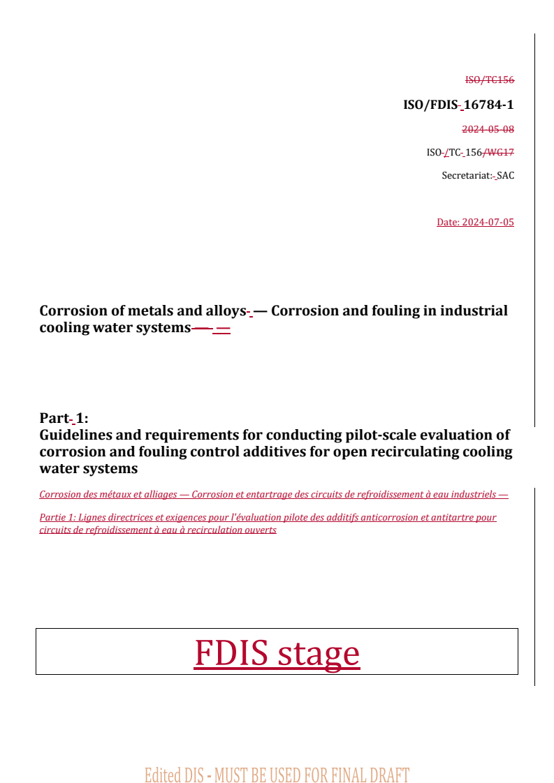 REDLINE ISO/FDIS 16784-1 - Corrosion of metals and alloys — Corrosion and fouling in industrial cooling water systems — Part 1: Guidelines and requirements for conducting pilot-scale evaluation of corrosion and fouling control additives for open recirculating cooling water systems
Released:7/8/2024