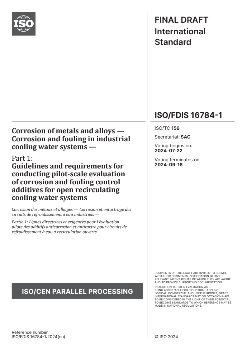 ISO/FDIS 16784-1 - Corrosion of metals and alloys — Corrosion and fouling in industrial cooling water systems — Part 1: Guidelines and requirements for conducting pilot-scale evaluation of corrosion and fouling control additives for open recirculating cooling water systems
Released:7/8/2024