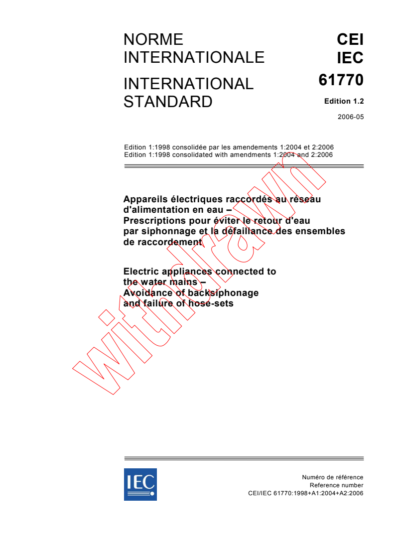 IEC 61770:1998+AMD1:2004+AMD2:2006 CSV - Electric appliances connected to the water mains - Avoidance of backsiphonage and failure of hose-sets
Released:5/29/2006
Isbn:2831886198