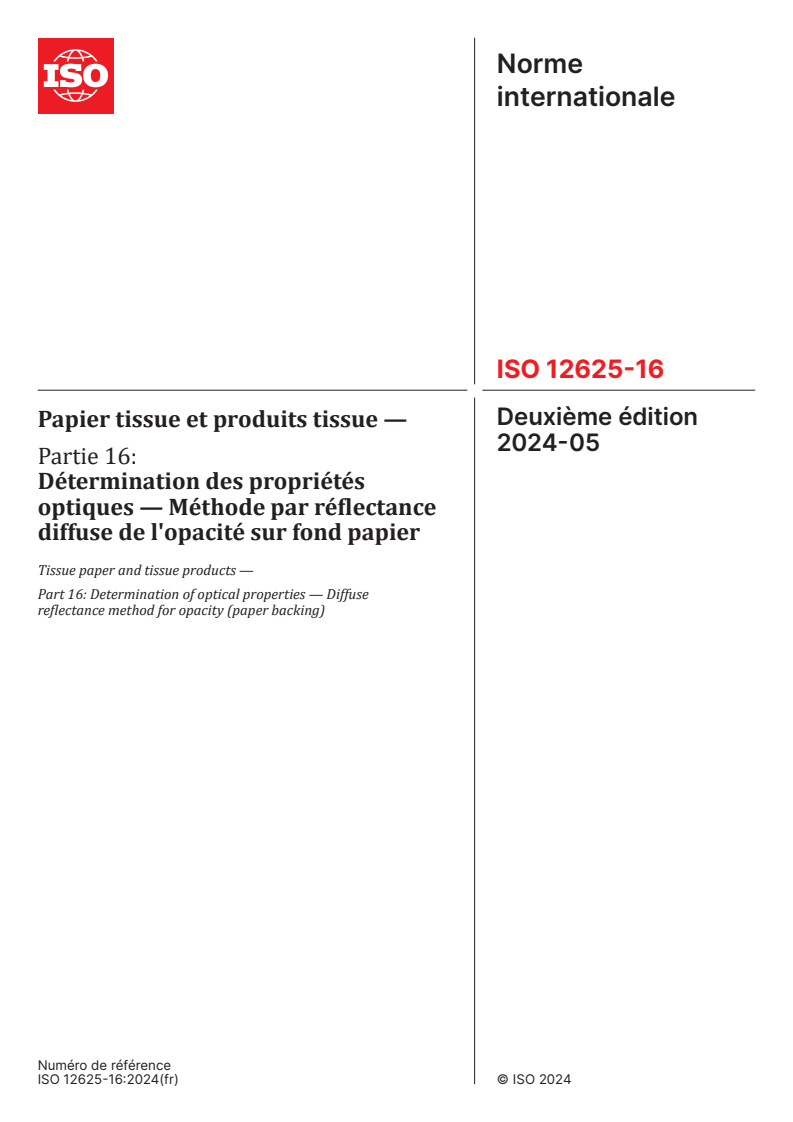 ISO 12625-16:2024 - Papier tissue et produits tissue — Partie 16: Détermination des propriétés optiques — Méthode par réflectance diffuse de l'opacité sur fond papier
Released:3. 05. 2024