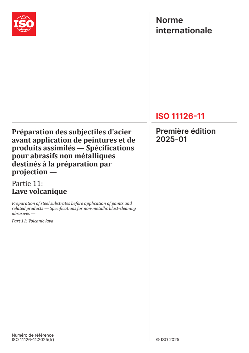 ISO 11126-11:2025 - Préparation des subjectiles d'acier avant application de peintures et de produits assimilés — Spécifications pour abrasifs non métalliques destinés à la préparation par projection — Partie 11: Lave volcanique
Released:24. 01. 2025