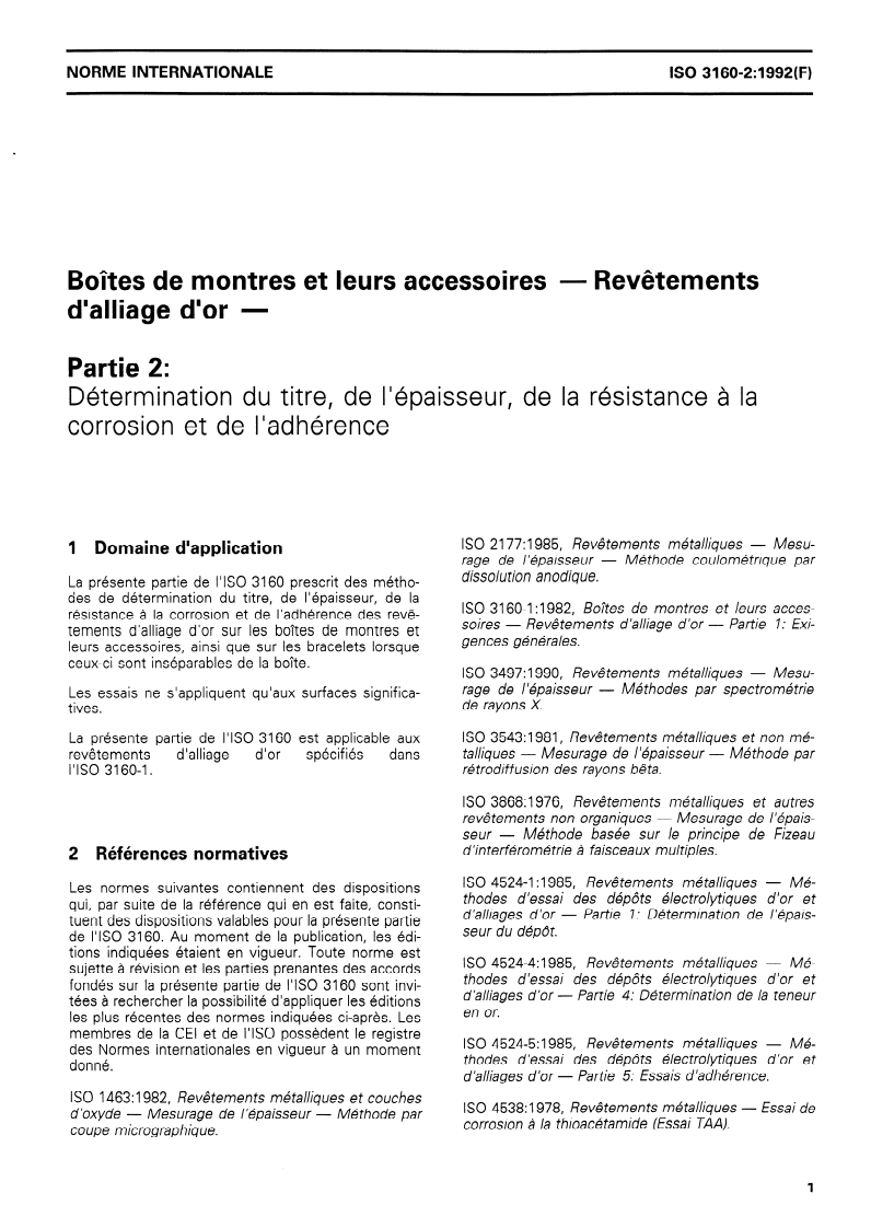 ISO 3160-2:1992 - Boîtes de montres et leurs accessoires — Revêtements d'alliage d'or — Partie 2: Détermination du titre, de l'épaisseur, de la résistance à la corrosion et de l'adhérence
Released:12/10/1992