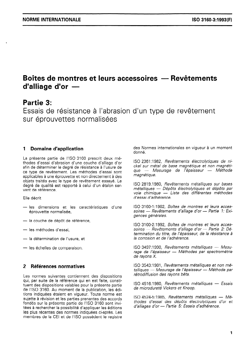 ISO 3160-3:1993 - Boîtes de montres et leurs accessoires — Revêtements d'alliage d'or — Partie 3: Essais de résistance à l'abrasion d'un type de revêtement sur éprouvettes normalisées
Released:4/8/1993