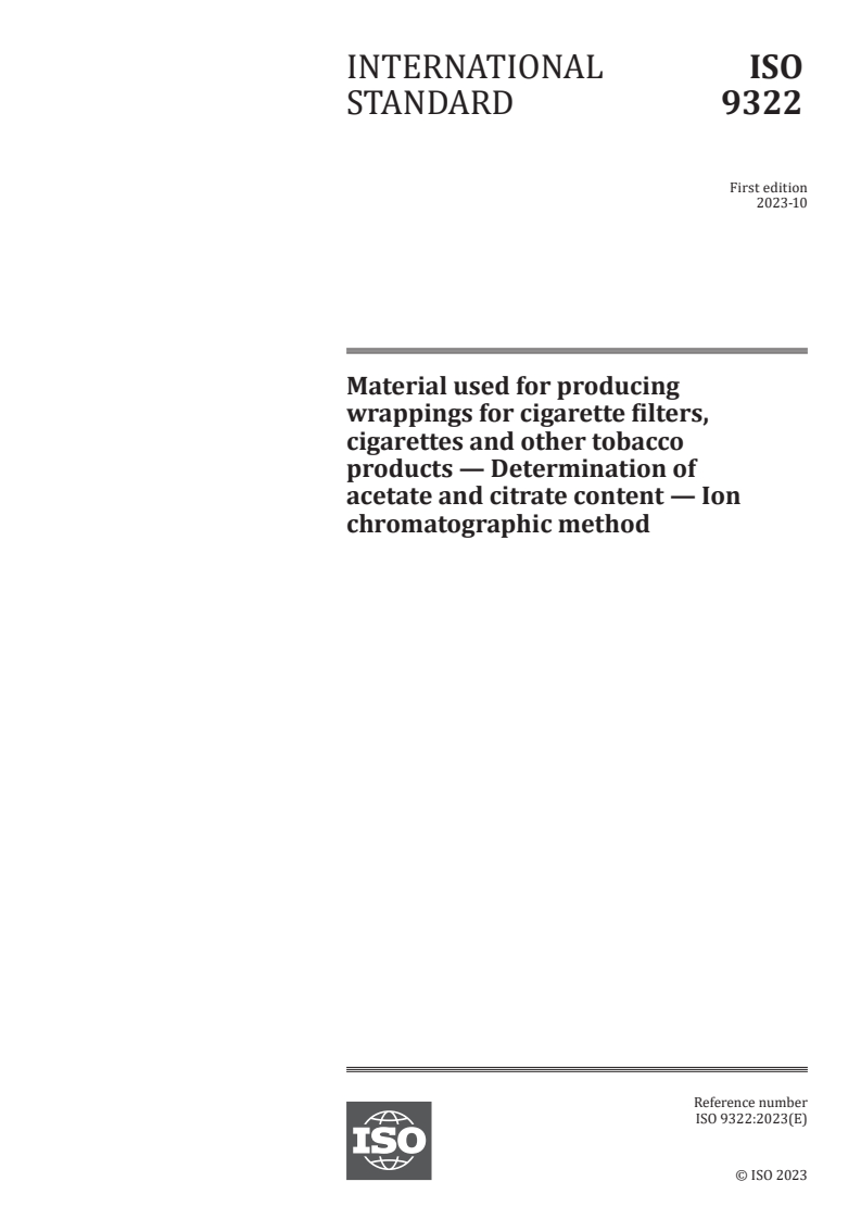 ISO 9322:2023 - Material used for producing wrappings for cigarette filters, cigarettes and other tobacco products — Determination of acetate and citrate content — Ion chromatographic method
Released:16. 10. 2023
