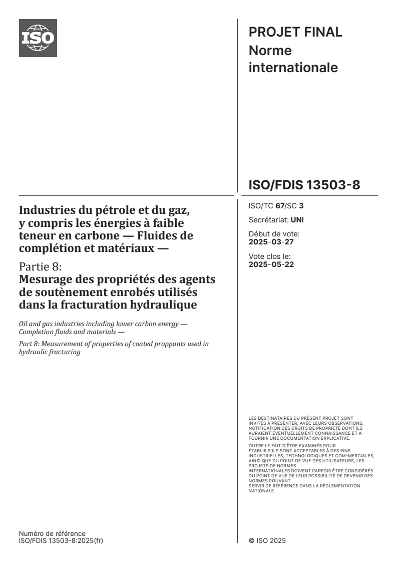 ISO/FDIS 13503-8 - Industries du pétrole et du gaz, y compris les énergies à faible teneur en carbone — Fluides de complétion et matériaux — Partie 8: Mesurage des propriétés des agents de soutènement enrobés utilisés dans la fracturation hydraulique
Released:8. 05. 2025