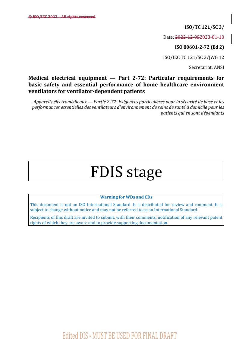 REDLINE ISO/FDIS 80601-2-72 - Medical electrical equipment — Part 2-72: Particular requirements for basic safety and essential performance of home healthcare environment ventilators for ventilator-dependent patients
Released:12. 01. 2023