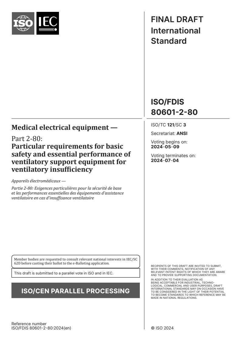 ISO/FDIS 80601-2-80 - Medical electrical equipment — Part 2-80: Particular requirements for basic safety and essential performance of ventilatory support equipment for ventilatory insufficiency
Released:25. 04. 2024