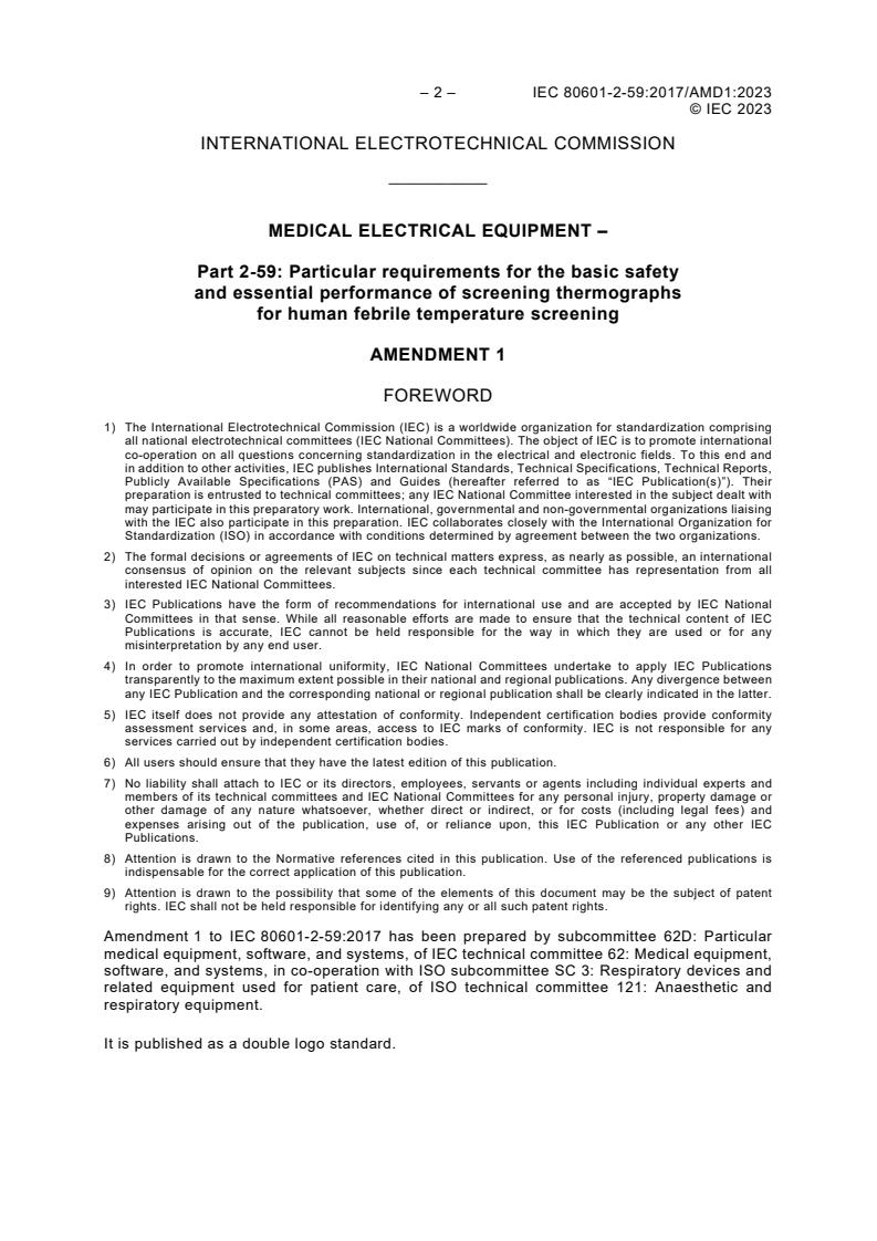 IEC 80601-2-59:2017/Amd 1:2023 IEC 80601-2-59:2017/Amd 1:2023 - Medical electrical equipment — Part 2-59: Particular requirements for the basic safety and essential performance of screening thermographs for human febrile temperature screening — Amendment 1
Released:19. 01. 2023 - Page 4 preview