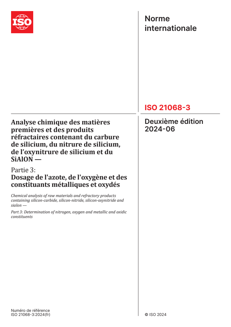 ISO 21068-3:2024 - Analyse chimique des matières premières et des produits réfractaires contenant du carbure de silicium, du nitrure de silicium, de l’oxynitrure de silicium et du SiAlON — Partie 3: Dosage de l'azote, de l'oxygène et des constituants métalliques et oxydés
Released:10. 06. 2024