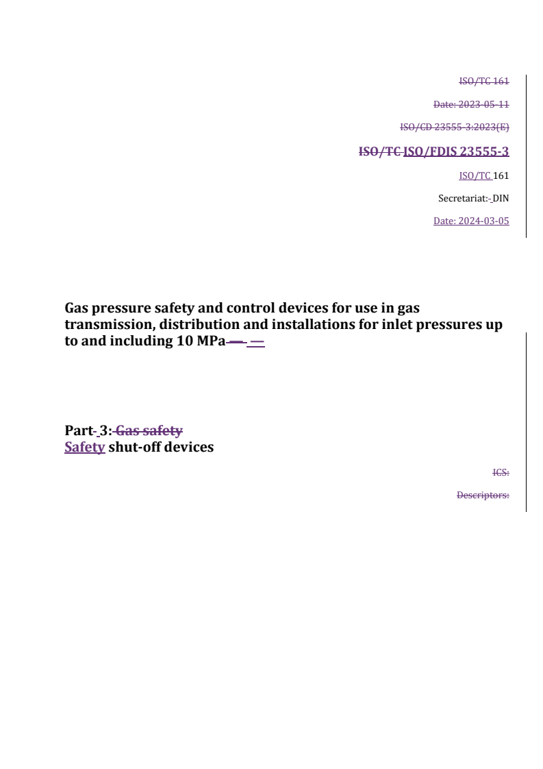 REDLINE ISO/FDIS 23555-3 - Gas pressure safety and control devices for use in gas transmission, distribution and installations for inlet pressures up to and including 10 MPa — Part 3: Safety shut-off devices
Released:6. 03. 2024