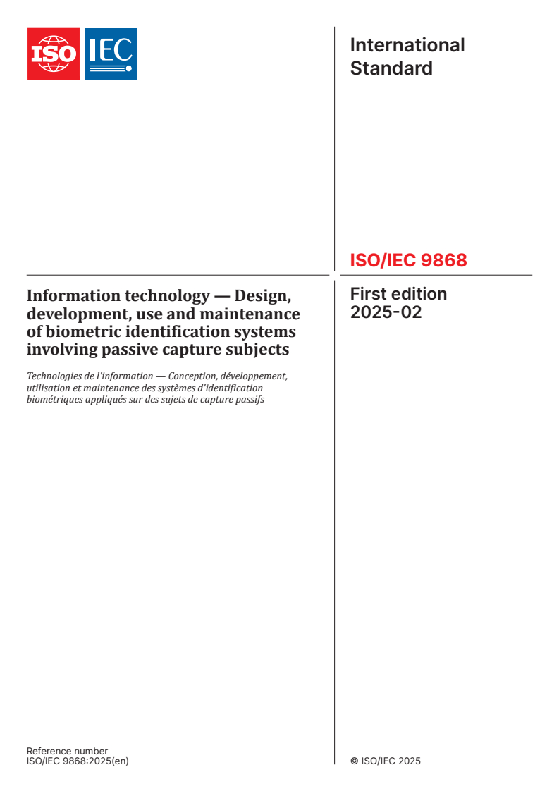 ISO/IEC 9868:2025 - Information technology — Design, development, use and maintenance of biometric identification systems involving passive capture subjects
Released:13. 02. 2025