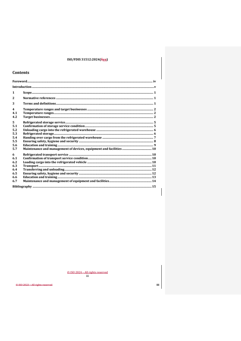 ISO/FDIS 31512 REDLINE ISO/FDIS 31512 - Cold chain logistics services in the business to business (B to B) sector – Requirements and guidelines for storage and transport
Released:4. 09. 2024