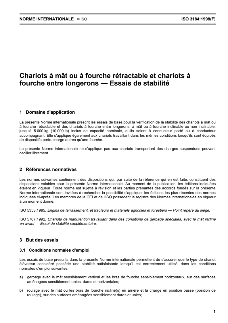 ISO 3184:1998 - Chariots à mât ou à fourche rétractable et chariots à fourche entre longerons — Essais de stabilité
Released:12/20/1998