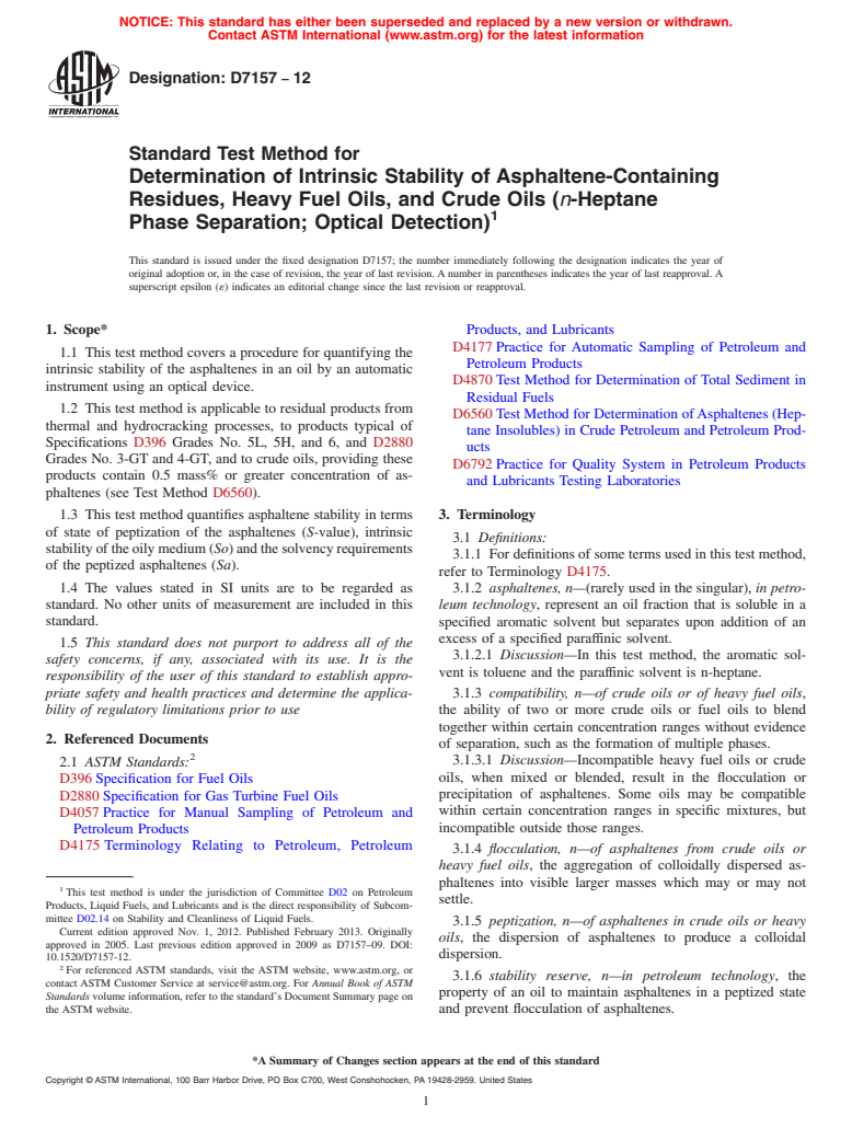 ASTM D7157-12 - Standard Test Method for  Determination of Intrinsic Stability of Asphaltene-Containing   Residues, Heavy Fuel Oils, and Crude Oils (<emph type="ital">n</emph  >-Heptane Phase Separation; Optical  Detection)