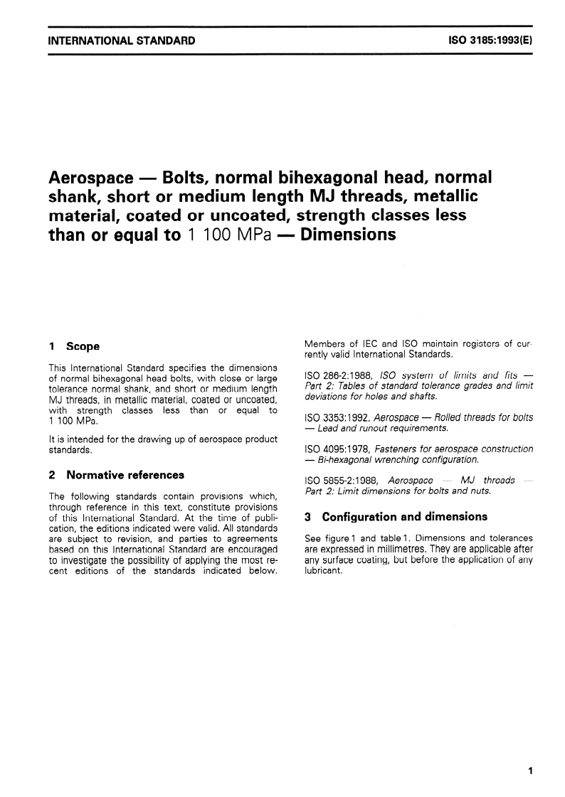 ISO 3185:1993 - Aerospace — Bolts, normal bihexagonal head, normal shank, short or medium length MJ threads, metallic material, coated or uncoated, strength classes less than or equal to 1 100 MPa — Dimensions
Released:12/23/1993