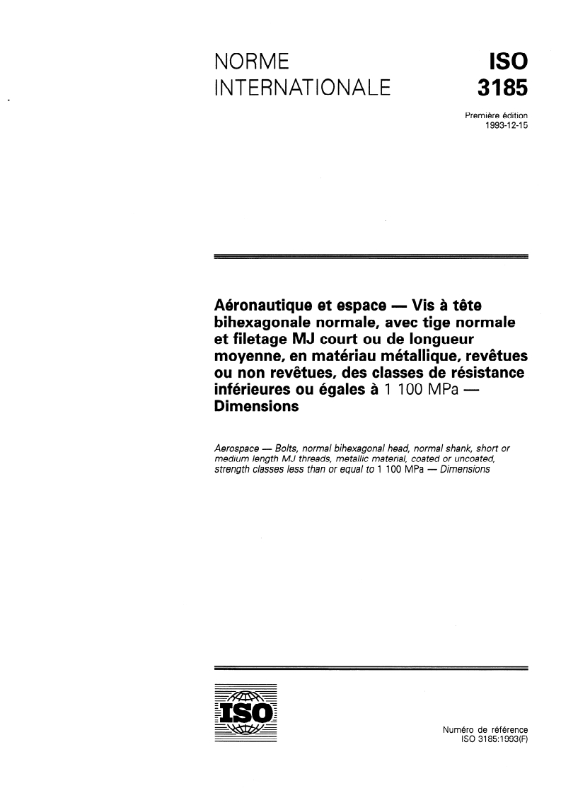 ISO 3185:1993 - Aéronautique et espace — Vis à tête bihexagonale normale, avec tige normale et filetage MJ court ou de longueur moyenne, en matériau métallique, revêtues ou non revêtues, des classes de résistance inférieures ou égales à 1 100 MPa — Dimensions
Released:12/23/1993