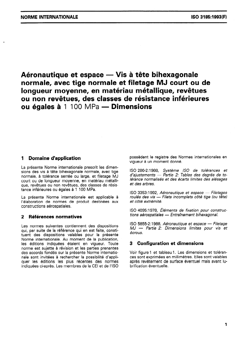 ISO 3185:1993 - Aéronautique et espace — Vis à tête bihexagonale normale, avec tige normale et filetage MJ court ou de longueur moyenne, en matériau métallique, revêtues ou non revêtues, des classes de résistance inférieures ou égales à 1 100 MPa — Dimensions
Released:12/23/1993