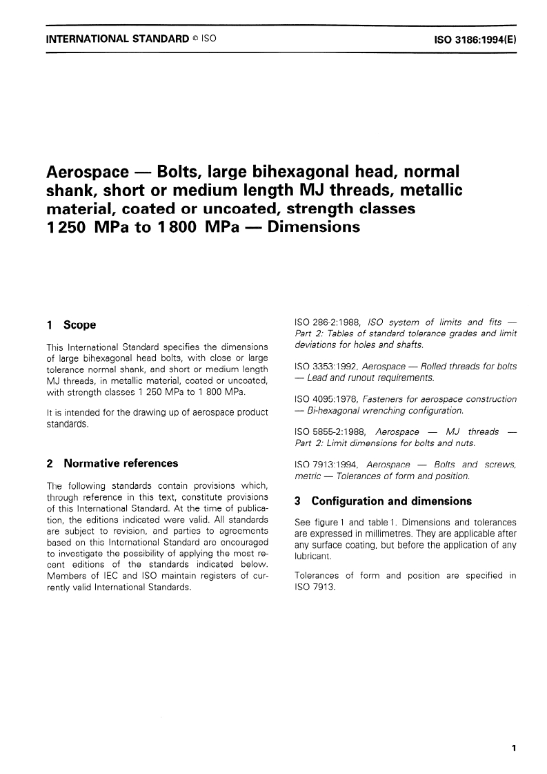 ISO 3186:1994 - Aerospace — Bolts, large bihexagonal head, normal shank, short or medium length MJ threads, metallic material, coated or uncoated, strength classes 1 250 MPa to 1 800 MPa — Dimensions
Released:10/6/1994