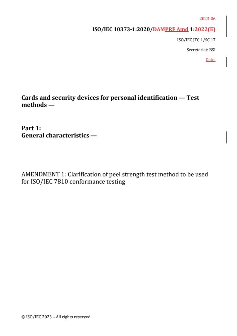REDLINE ISO/IEC 10373-1:2020/Amd 1 - Cards and security devices for personal identification — Test methods — Part 1: General characteristics — Amendment 1: Clarification of peel strength test method to be used for ISO/IEC 7810 conformance testing
Released:16. 08. 2023
