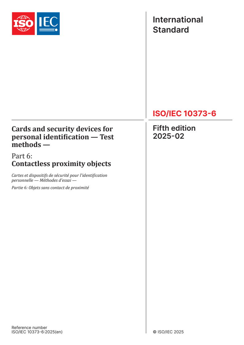 ISO/IEC 10373-6:2025 - Cards and security devices for personal identification — Test methods — Part 6: Contactless proximity objects
Released:13. 02. 2025