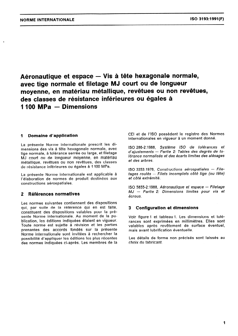 ISO 3193:1991 - Aéronautique et espace — Vis à tête hexagonale normale, avec tige normale et filetage MJ court ou de longueur moyenne, en matériau métallique, revêtues ou non revêtues, des classes de résistance inférieures ou égales à 1 100 MPa — Dimensions
Released:1/14/1991