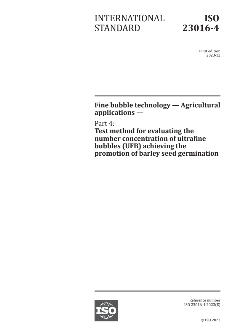 ISO 23016-4:2023 - Fine bubble technology — Agricultural applications — Part 4: Test method for evaluating the number concentration of ultrafine bubbles (UFB) achieving the promotion of barley seed germination
Released:20. 12. 2023