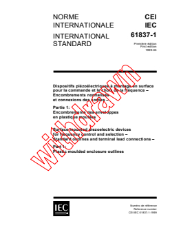 IEC 61837-1:1999 IEC 61837-1:1999 - Surface mounted piezoelectric devices for frequency control and selection - Standard outlines and terminal lead connections - Part 1: Plastic moulded enclosure outlines
Released:5/7/1999
Isbn:2831847478 - Page 1 preview