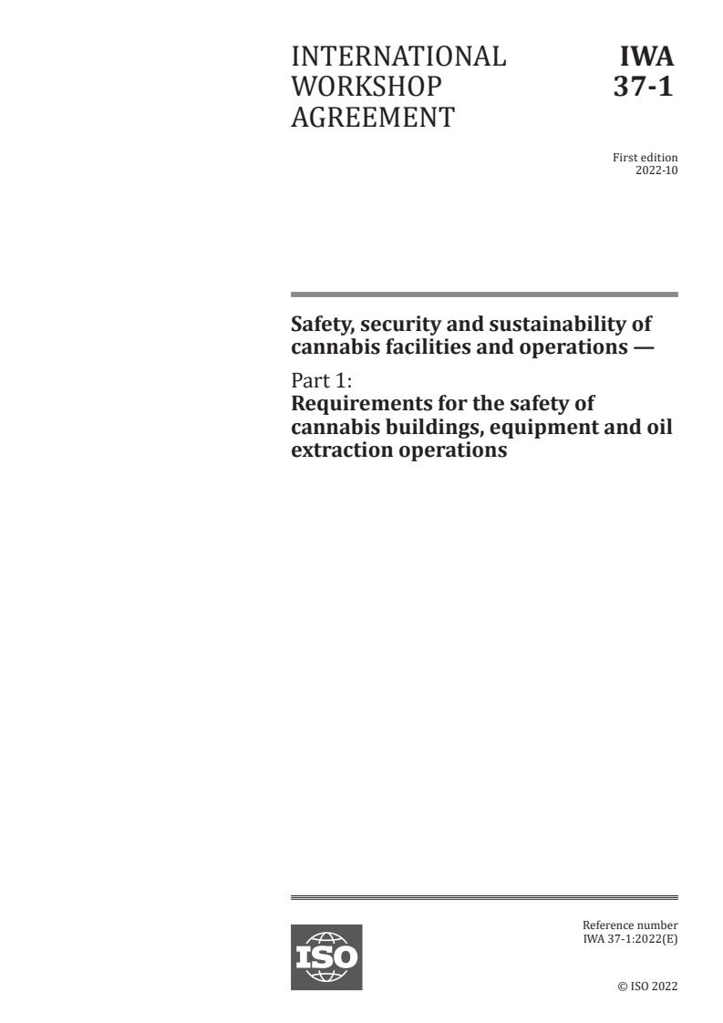 IWA 37-1:2022 - Safety, security and sustainability of cannabis facilities and operations — Part 1: Requirements for the safety of cannabis buildings, equipment and oil extraction operations
Released:11. 10. 2022