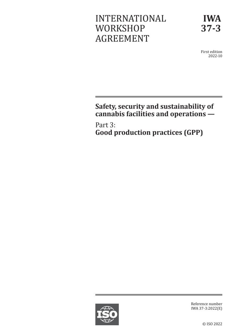 IWA 37-3:2022 - Safety, security and sustainability of cannabis facilities and operations — Part 3: Good production practices (GPP)
Released:11. 10. 2022