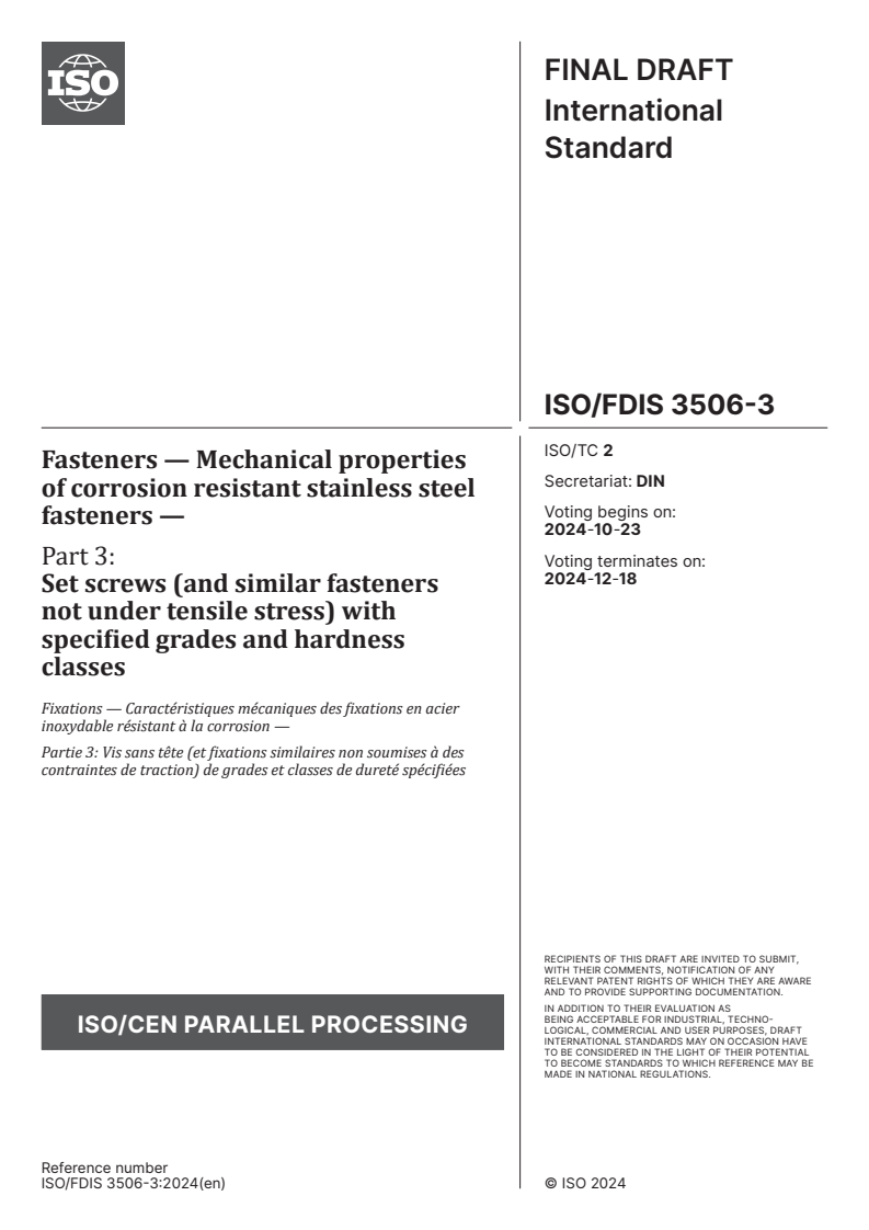 ISO/FDIS 3506-3 - Fasteners — Mechanical properties of corrosion resistant stainless steel fasteners — Part 3: Set screws (and similar fasteners not under tensile stress) with specified grades and hardness classes
Released:9. 10. 2024