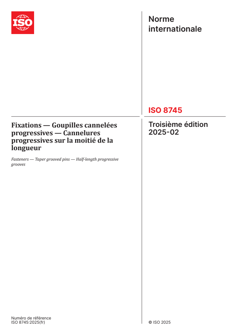 ISO 8745:2025 - Fixations — Goupilles cannelées progressives — Cannelures progressives sur la moitié de la longueur
Released:25. 02. 2025