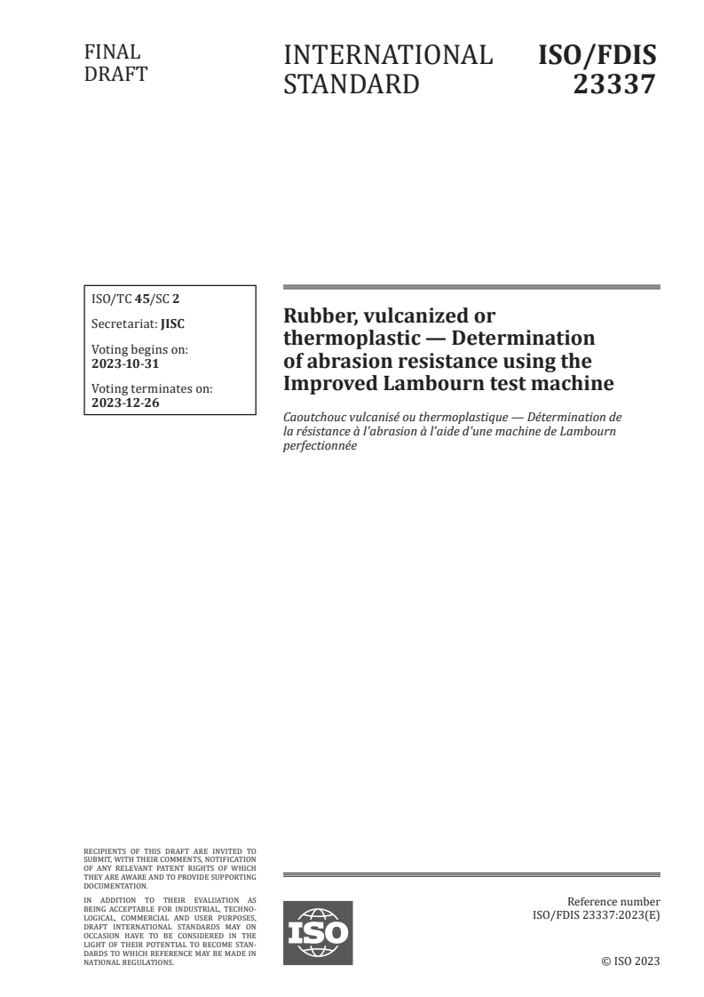 ISO/FDIS 23337 - Rubber, vulcanized or thermoplastic — Determination of abrasion resistance using the Improved Lambourn test machine
Released:17. 10. 2023